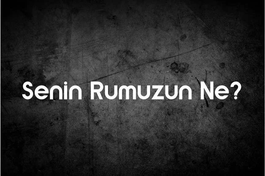 Senin Rumuzun Ne?